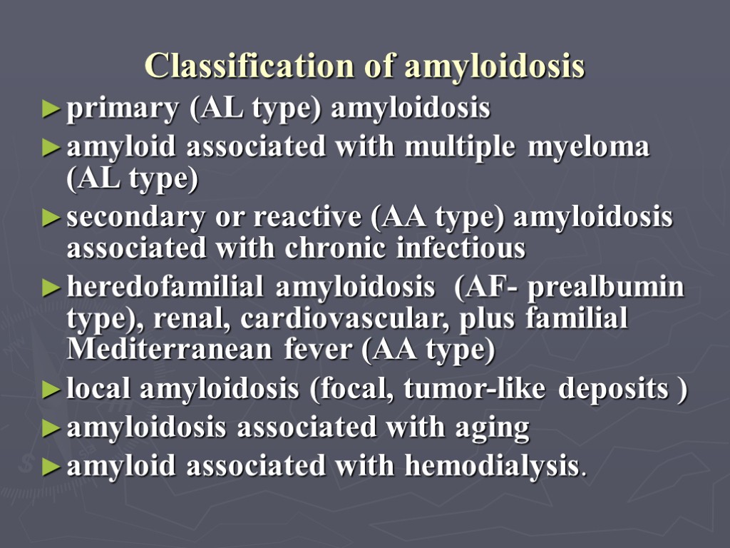 Classification of amyloidosis primary (AL type) amyloidosis amyloid associated with multiple myeloma (AL type)